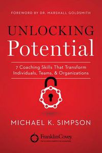 Cover image for Unlocking Potential: 7 Coaching Skills That Transform Individuals, Teams, & Organizations