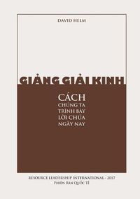 Cover image for Gi&#7843;ng Gi&#7843;i Kinh: Cach Chung Ta Trinh Bay L&#7901;i Chua Ngay Nay