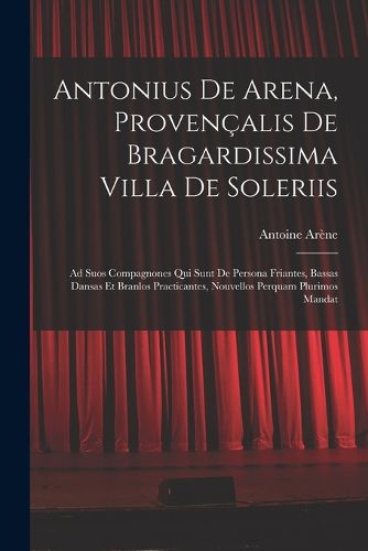 Cover image for Antonius De Arena, Provencalis De Bragardissima Villa De Soleriis