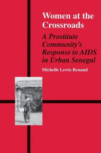 Cover image for Women At A Crossroads: A Prostitute Community's Response to AIDS in Urban Senegal