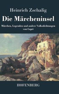 Cover image for Die Marcheninsel: Marchen, Legenden und andere Volksdichtungen von Capri