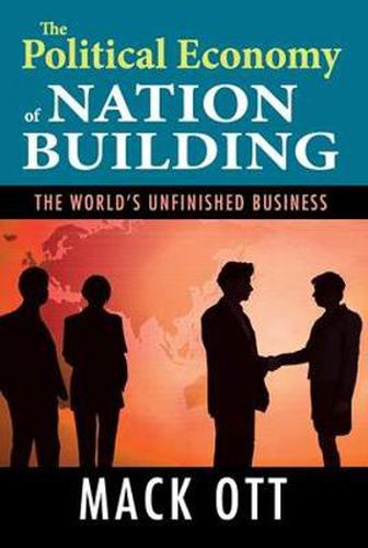 Cover image for The Political Economy of Nation Building: The World's Unfinished Business