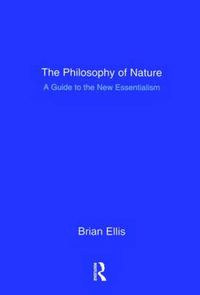 Cover image for The Philosophy of Nature: A Guide to the New Essentialism