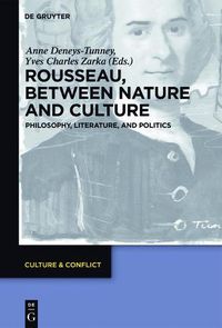 Cover image for Rousseau Between Nature and Culture: Philosophy, Literature, and Politics