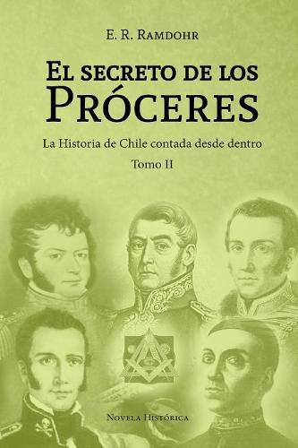 Cover image for El Secreto de los Proceres Tomo II: La historia de Chile contada desde dentro