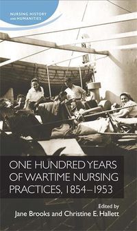 Cover image for One Hundred Years of Wartime Nursing Practices, 1854-1953