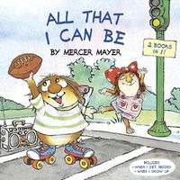 Cover image for All That I Can Be (Little Critter)
