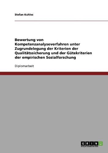 Cover image for Bewertung Von Kompetenzanalyseverfahren Unter Zugrundelegung Der Kriterien Der Qualitatssicherung Und Der Gutekriterien Der Empirischen Sozialforschung