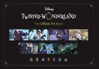 Cover image for Disney Twisted-Wonderland: The Official Art Book