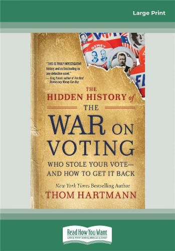 The Hidden History of the War on Voting: Who Stole Your Vote-and How to Get It Back