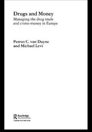 Cover image for Drugs and Money: Managing the Drug Trade and Crime Money in Europe