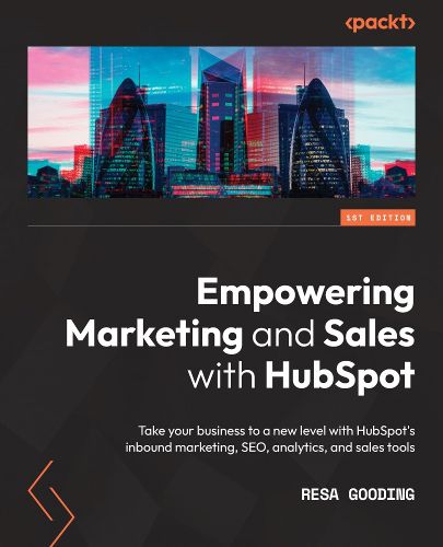 Cover image for Empowering Marketing and Sales with HubSpot: Take your business to a new level with HubSpot's inbound marketing, SEO, analytics, and sales tools