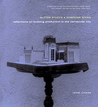 Cover image for Glitter Stucco & Dumpster Diving: Reflections on Building Production in the Vernacular City