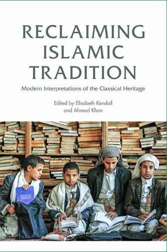 Cover image for Reclaiming Islamic Tradition: Modern Interpretations of the Classical Heritage