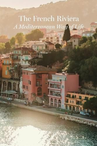 Cover image for The French Riviera - A Mediterranean Way of Life