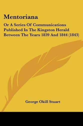 Cover image for Mentoriana: Or a Series of Communications Published in the Kingston Herald Between the Years 1839 and 1844 (1843)