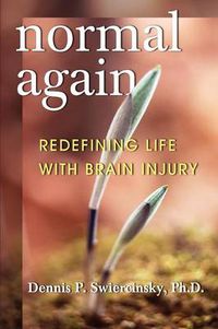 Cover image for Normal Again: Redefining Life with Brain Injury