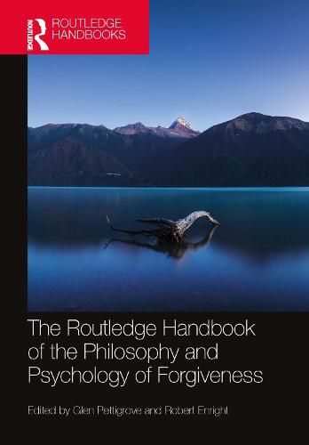 The Routledge Handbook of the Philosophy and Pyschology of Forgiveness