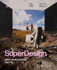 Cover image for SuperDesign: Italian Radical Design 1965-75