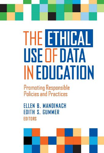 Cover image for The Ethical Use of Data in Education: Promoting Responsible Policies and Practices