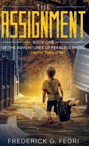 Cover image for The Adventures of Fearless Fredd (with Two d's)!: Book One - The Assignment