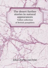 Cover image for The desert further stories in natural appearances Talbot collection of British pamphlets