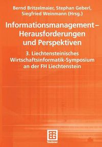 Cover image for Informationsmanagement - Herausforderungen und Perspektiven: 3. Liechtensteinisches Wirtschaftsinformatik-Symposium an der FH Liechtenstein