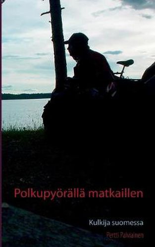 Cover image for Polkupyoeralla matkaillen: Kulkija suomessa