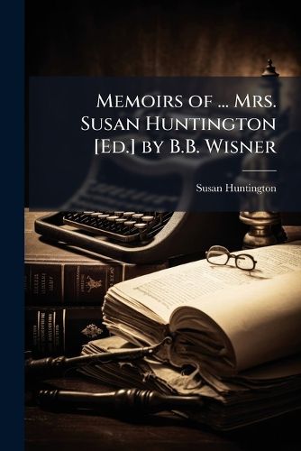 Cover image for Memoirs of ... Mrs. Susan Huntington [Ed.] by B.B. Wisner