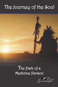 Cover image for The Journey of the Soul: The Path of a Medicine Person