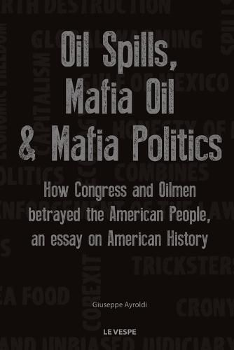 Cover image for Oil Spills, Mafia Oil & Mafia Politics