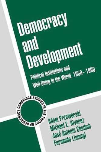 Cover image for Democracy and Development: Political Institutions and Well-Being in the World, 1950-1990