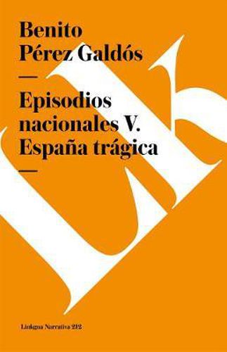 Cover image for Episodios Nacionales V. Espana Tragica