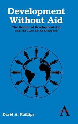 Cover image for Development Without Aid: The Decline of Development Aid and the Rise of the Diaspora