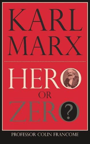 Karl Marx: Hero or Zero
