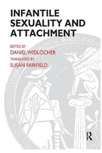 Cover image for Infantile Sexuality and Attachment: Sexualite Infantile Et Attachement