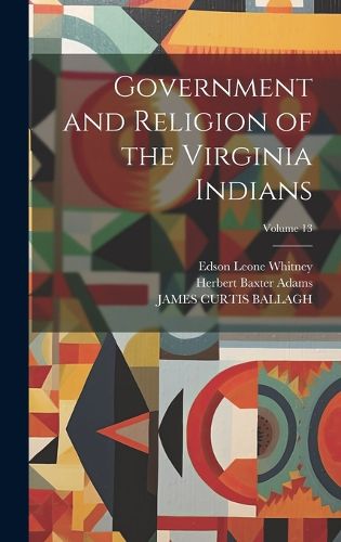 Cover image for Government and Religion of the Virginia Indians; Volume 13