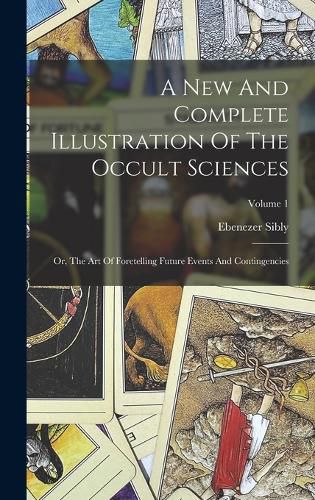 Cover image for A New And Complete Illustration Of The Occult Sciences