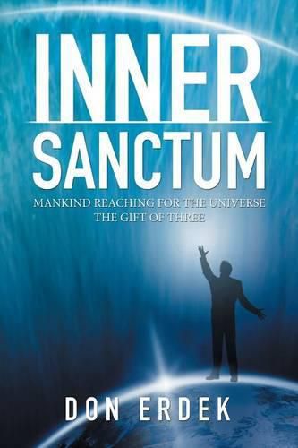 Cover image for Inner Sanctum: Mankind Reaching for the Universe the Gift of Three