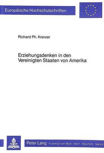 Cover image for Erziehungsdenken in Den Vereinigten Staaten Von Amerika: Zur Geschichte Der Paedagogik in Den USA Von Deren Unabhaengigkeit an Bis Hin Zu John Dewey