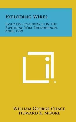 Cover image for Exploding Wires: Based on Conference on the Exploding Wire Phenomenon, April, 1959