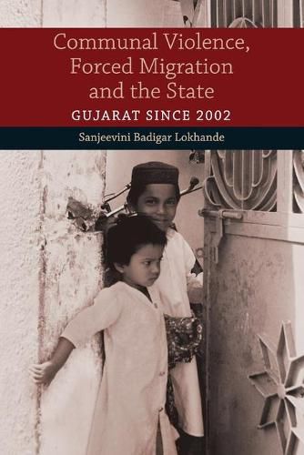 Cover image for Communal Violence, Forced Migration and the State: Gujarat since 2002