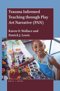 Cover image for Trauma Informed Teaching through Play Art Narrative (PAN)