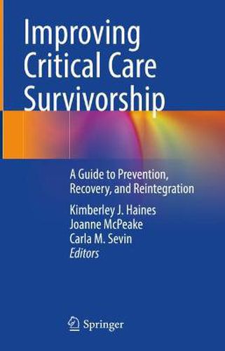 Cover image for Improving Critical Care Survivorship: A Guide to Prevention, Recovery, and Reintegration