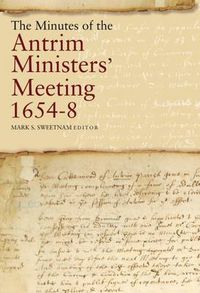 Cover image for The Minutes of the Antrim Ministers' Meetings, 1654-8