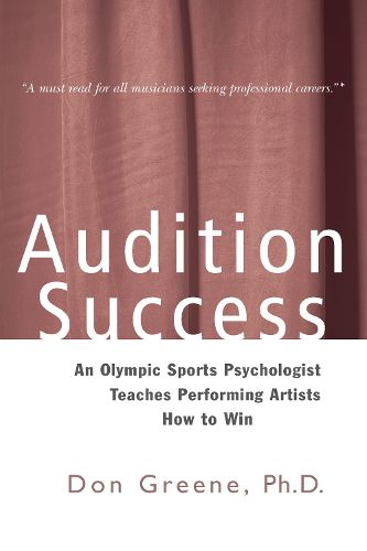 Cover image for Audition Success: An Olympic Sports Psychologist Teaches Performing Artists How to Win