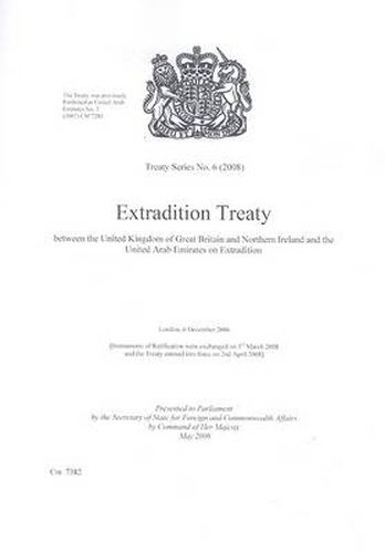 Extradition treaty between the United Kingdom of Great Britain and Northern Ireland and the United Arab Emirates on extradition: London, 6 December 2006