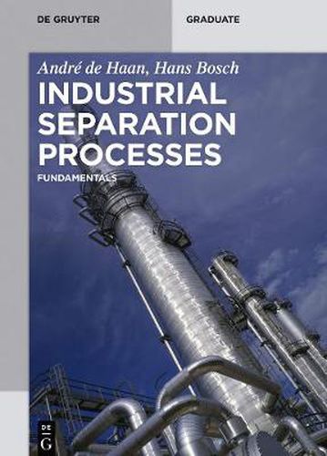 Industrial Separation Processes: Fundamentals