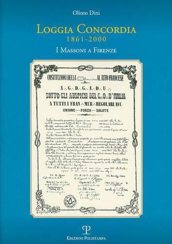 Loggia Concordia. 1861-2000: I Massoni a Firenze