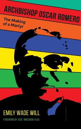 Cover image for Archbishop Oscar Romero: The Making of a Martyr